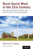 Rural Social Work in the 21st Century: Serving Individuals, Families, and Communities in the Countryside 019093767X Book Cover