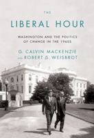 The Liberal Hour: Washington and the Politics of Change in the 1960s 1594201706 Book Cover