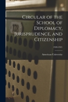 Circular of the School of Diplomacy, Jurisprudence, and Citizenship Volume 1920-1921 1013544595 Book Cover