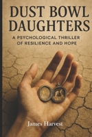 DUST BOWL DAUGHTERS: A Psychological Thriller of Resilience and Hope B0FR2TKNWB Book Cover