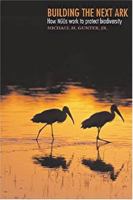 Building the Next Ark: How NGOs Work to Protect Biodiversity 1584655909 Book Cover