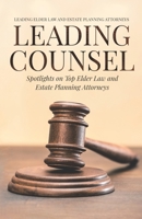 Leading Counsel: Spotlights on Top Elder Law and Estate Planning Attorneys 1954757077 Book Cover