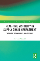 Real-Time Visibility in Supply Chain Management: Theories, Technologies, and Tensions (Routledge Advances in Production and Operations Management) 1032524839 Book Cover