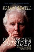 The Complete Outsider: Always Almost: Never Quite 0704374641 Book Cover