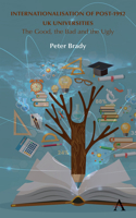 Internationalisation of Post-1992 UK Universities: The Good, the Bad and the Ugly 1785271164 Book Cover