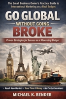 Go Global Without Going Broke: The practical, budget-conscious playbook for marketing across borders—featuring 31-country resource directory and real-world case studies B0GYJCCSYB Book Cover