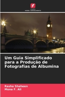 Um Guia Simplificado para a Produção de Fotografias de Albumina 6205619008 Book Cover