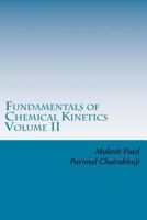 Fundamentals of Chemical Kinetics Volume II: A Textbook for College/University Students 198349349X Book Cover