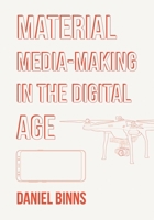 Material Media-Making in the Digital Age 1789383498 Book Cover