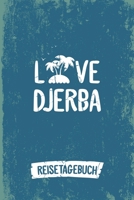 Love Djerba Reisetagebuch: Tagebuch ca DIN A5 wei� liniert �ber 100 Seiten I Insel Djerba I Tunesien I Urlaubstagebuch 1078322457 Book Cover