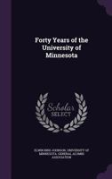 Forty Years of the University of Minnesota 1357665660 Book Cover