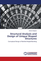 Structural Analysis and Design of Unique Shaped Structures 3843390568 Book Cover