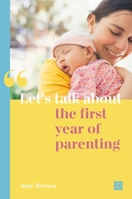 Let's talk about the first year of parenting 1780667108 Book Cover