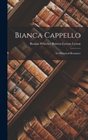 Bianca Cappello: An Historical Romance 1016581106 Book Cover