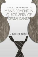 The 5 Fundamentals: Management in Quick-Service Restaurants 1500723886 Book Cover