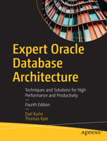 Expert Oracle Database Architecture: Techniques and Solutions for High Performance and Productivity 1484274989 Book Cover