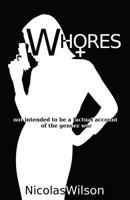 Whores: not intended to be a factual account of the gender war 1480013749 Book Cover