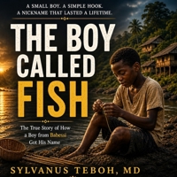 The Boy Called Fish: A Story from Babessi, Cameroon B0GZSB4XNH Book Cover