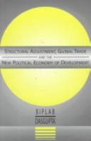 Structural Adjustment, Global Trade and the New Political Economy of Development 1856495965 Book Cover