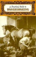 Practical Guide to Horseshoeing 0879802391 Book Cover