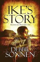 Ike's Story: Adventures of a Sharecropper's Son 1448921201 Book Cover