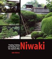 Niwaki: Pruning, Training and Shaping Japanese Garden Trees 0881928356 Book Cover