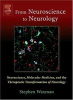 From NEUROSCIENCE To NEUROLOGY: Neuroscience, Molecular Medicine, and the Therapeutic Transformation of Neurology 0127389032 Book Cover