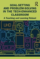 Goal-Setting and Problem-Solving in the Tech-Enhanced Classroom 1032117613 Book Cover