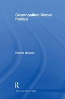 Cosmopolitan Global Politics (Ethics and Global Politics) 113827349X Book Cover