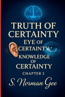 Truth of Certainty Eye of Certainty Knowledge of Certainty! (3) B0FFKMT6M1 Book Cover