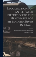 Recollections of an Ill-Fated Expedition to the Headwaters of the Madeira River in Brazil 1287370063 Book Cover