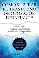 Cómo Superar el Trastorno de Oposición Desafiante: 7 estrategias sencillas para fomentar un vínculo resistente entre padres e hijos (Thriving Beyond Labels Toolbox) (Spanish Edition) 1959641182 Book Cover