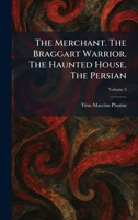 The Merchant. The Braggart Warrior. The Haunted House. The Persian (Latin Edition) 1025909518 Book Cover