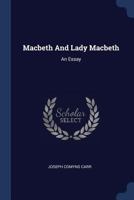 Macbeth And Lady Macbeth: An Essay 1377185680 Book Cover