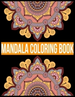 Mandala Coloring Book: Adult Coloring Book Featuring Beautiful Mandalas Designed to Soothe the Soul Coloring Book with Fun, Easy, and Relaxing Coloring Pages 1670269108 Book Cover