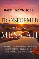 Transformed by the Messiah: How Old and New Testament Jesus Connections Reveal God's Intentional Story for Your Life 1400338441 Book Cover