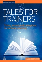 Tales for Trainers: Using Stories and Metaphors to Facilitate Learning 0749425105 Book Cover