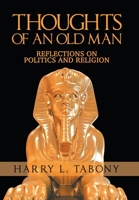 Thoughts of an Old Man: Reflections on Politics and Religion 1532085966 Book Cover