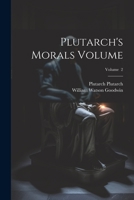 Plutarch's Morals Volume; Volume 2 1021922617 Book Cover