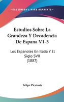 Estudios Sobre La Grandeza Y Decadencia De España... (Spanish Edition) 1024440540 Book Cover