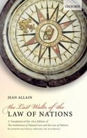 The Last Waltz of the Law of Nations: A Translation of the 1803 Edition of the Institutions of Natural Law and the Law of Nations 0198725132 Book Cover