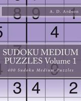 Sudoku Medium Puzzles Volume 1: 400 Sudoku Medium Puzzles 1533284784 Book Cover