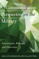 A Communication Perspective on the Military; Interactions, Messages, and Discourses 1433123304 Book Cover