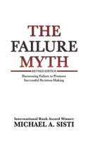 The Failure Myth: Harnessing Failure to Promote Successful Decision-Making B0BLG3QKWY Book Cover