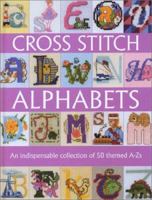 Cross Stitch Alphabets: An Indispensable Collection of 50 Themed A-Zs 0715312871 Book Cover
