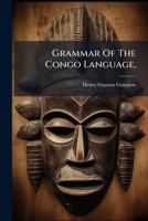 Grammar Of The Congo Language,: As Spoken In The Cataract Region Below Stanley Pool... 1279280441 Book Cover