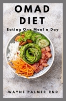 Omad Diet Eating One Meal a Day: The Ultimate Guide On How You Can Activate Autophagy, Lose Weight, and Increase Your Mental Clarity Without Feeling Guilty About Eating Delicious Food B08NDVHYQ2 Book Cover