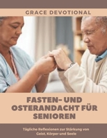 Fasten- und Osterandacht für Senioren: Tägliche Reflexionen zur Stärkung von Geist, Körper und Seele (German Edition) B0DW3L4MMP Book Cover