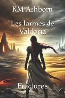 Les larmes de Valdoria T1 - Fractures (French Edition) B0F6LN49LD Book Cover