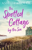 The Spotted Cottage by the Sea 1955298815 Book Cover